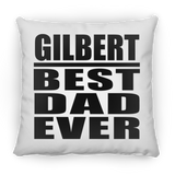 Gilbert Best Dad Ever - Throw Pillow