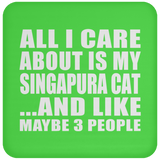 All I Care About Is My Singapura Cat - Drink Coaster