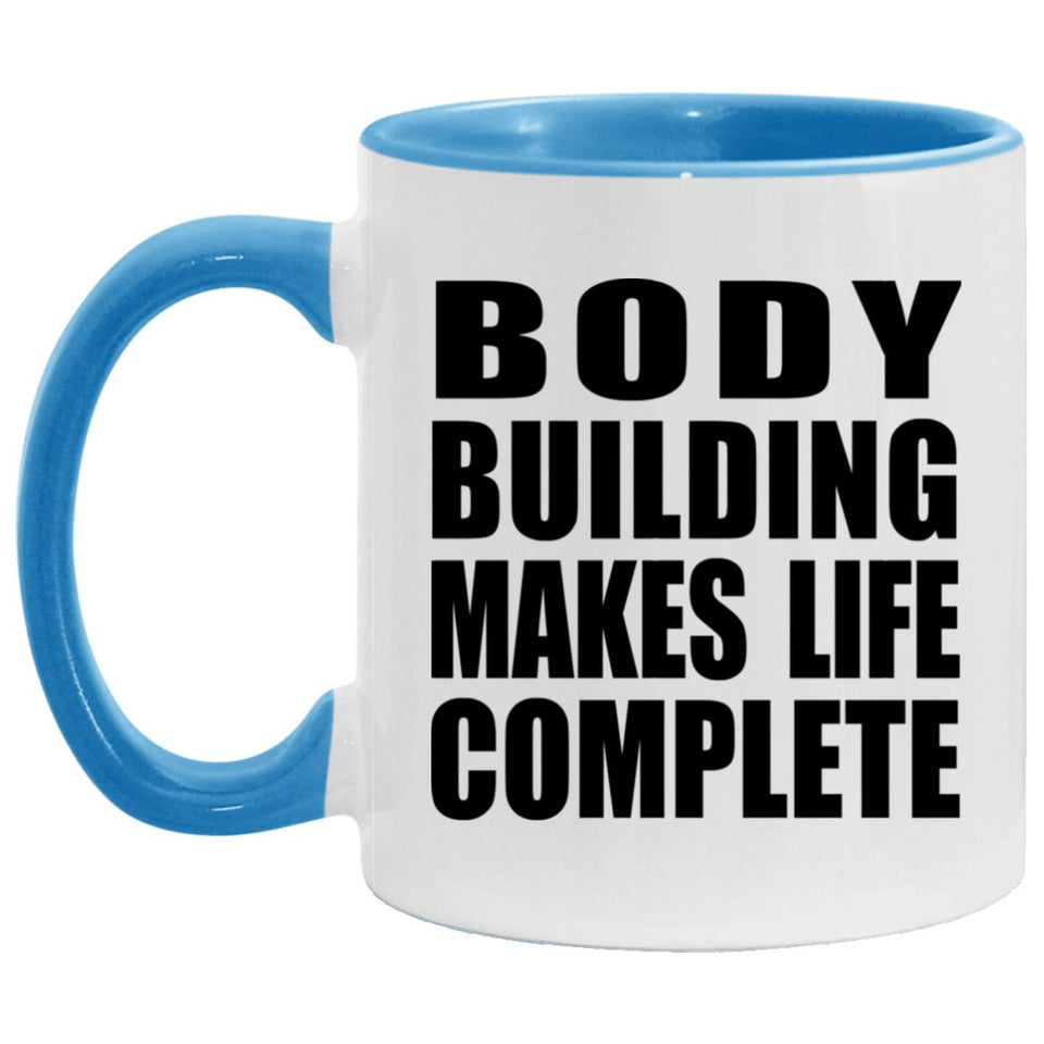 Body Building Makes Life Complete - 11oz Accent Mug Blue