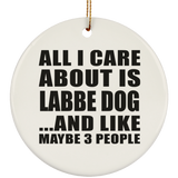 All I Care About Is Labbe Dog - Circle Ornament