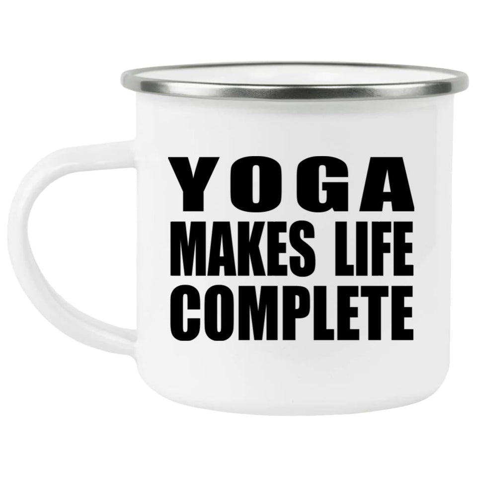 Yoga Makes Life Complete - 12oz Camping Mug