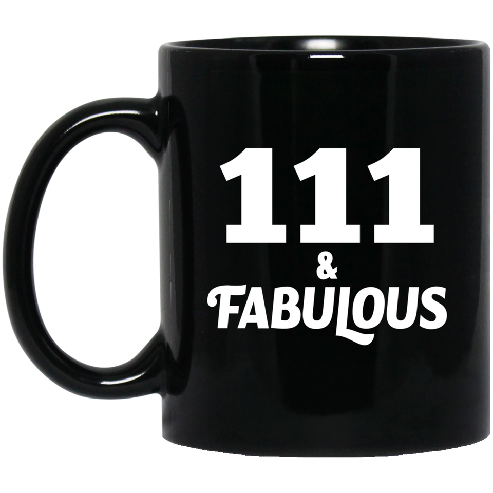 111th Birthday 111 & Fabulous - 11oz Coffee Mug Black