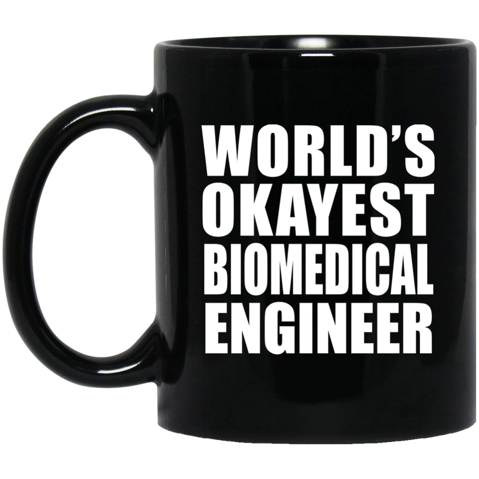World's Okayest Biomedical Engineer - 11 Oz Coffee Mug