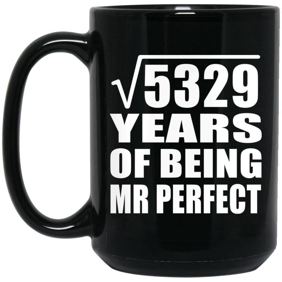 73rd Anniversary Square Root of 5329 Years of Mr Perfect - 15oz Coffee Mug Black
