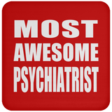 Most Awesome Psychiatrist - Drink Coaster
