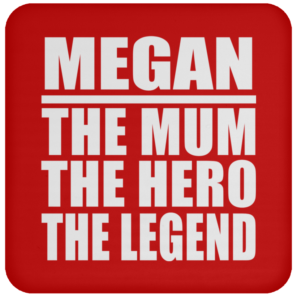 Megan The Mum The Hero The Legend - Drink Coaster