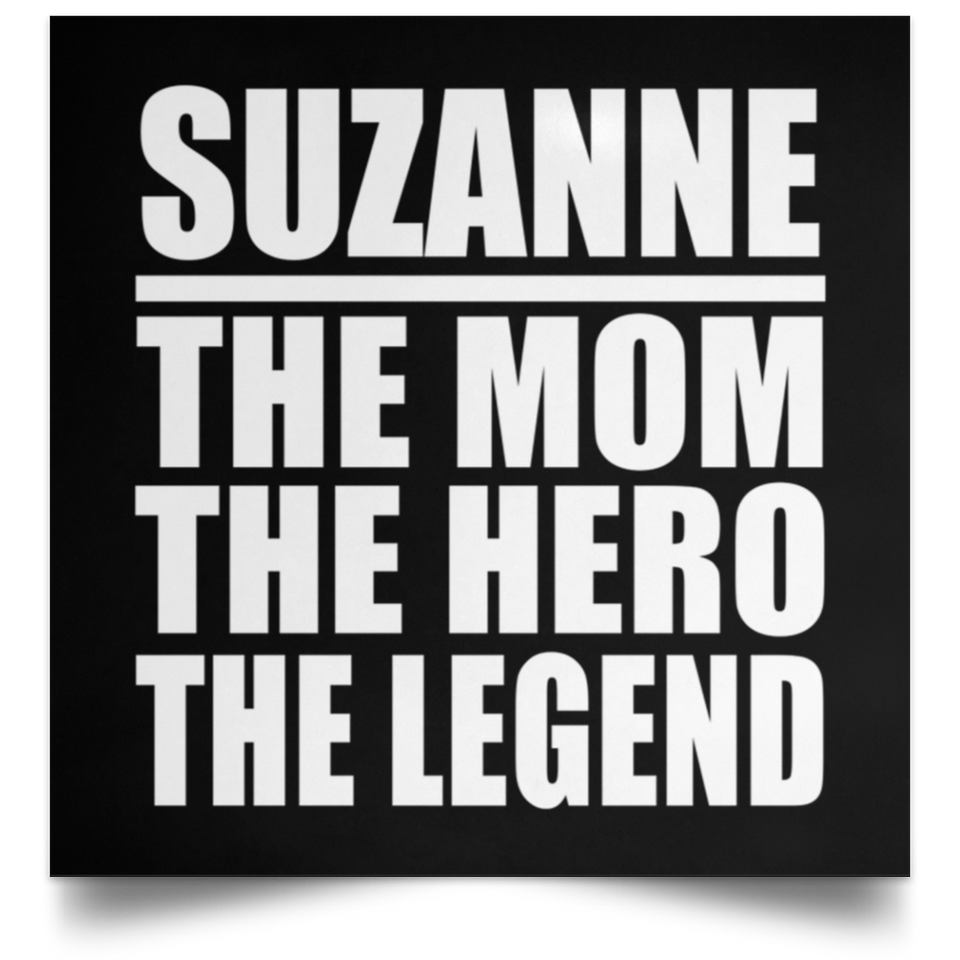 Suzanne The Mom The Hero The Legend - Poster Square