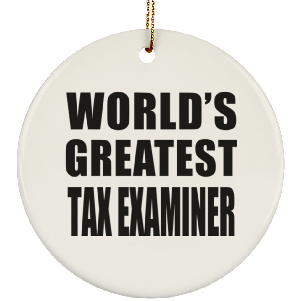 World's Greatest Tax Examiner - Circle Ornament