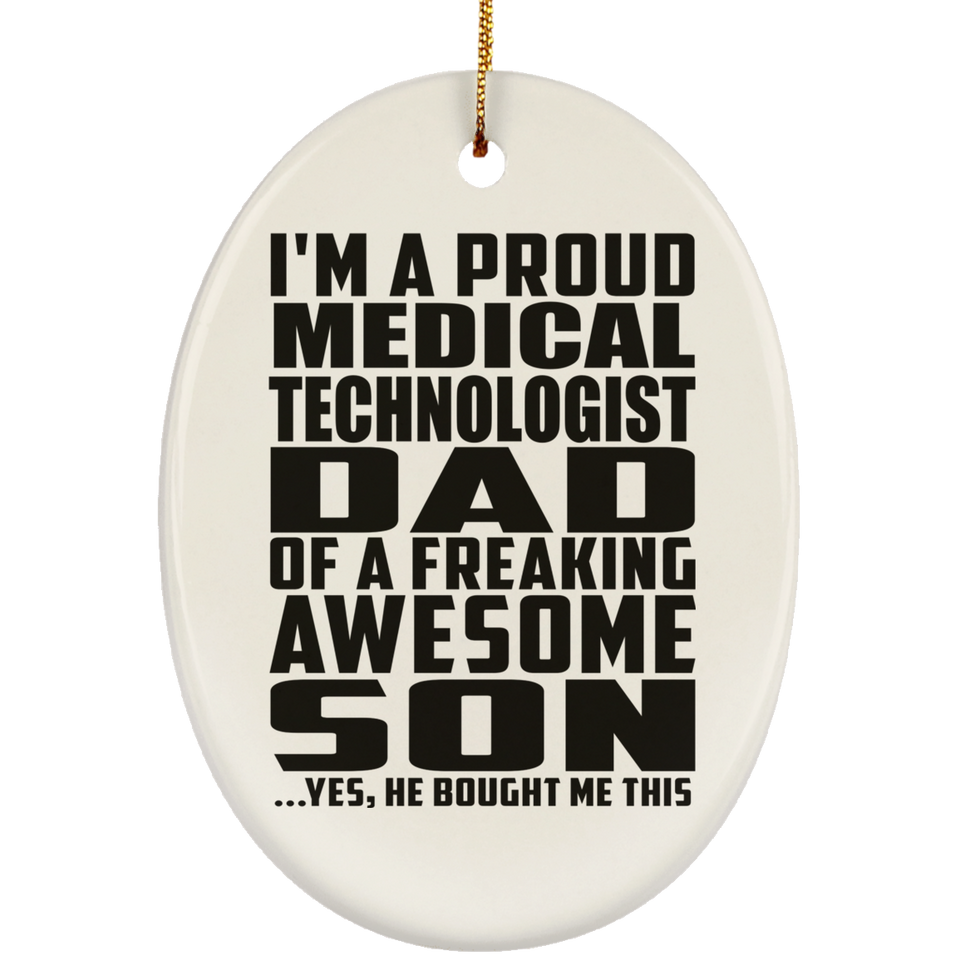 Proud Medical Technologist Dad Of Awesome Son - Oval Ornament