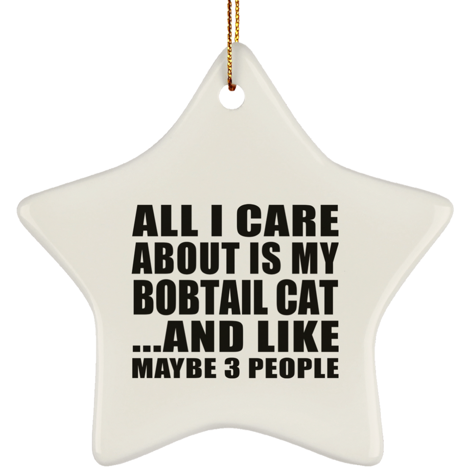 All I Care About Is My Bobtail Cat - Star Ornament