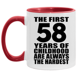 58th Birthday First 58 Years of Childhood Are The Hardest - 11oz Accent Mug Red