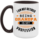 I Am Not Retired, Being Grandpa Is My Profession - 15oz Accent Mug Black