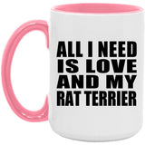 All I Need Is Love And My Rat Terrier - 15oz Accent Mug Pink