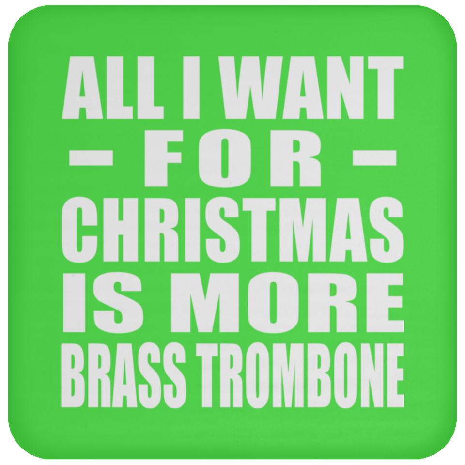 All I Want For Christmas Is More Brass Trombone - Coaster