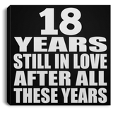 18th Anniversary 18 Years Still In Love After These Years - Canvas Square