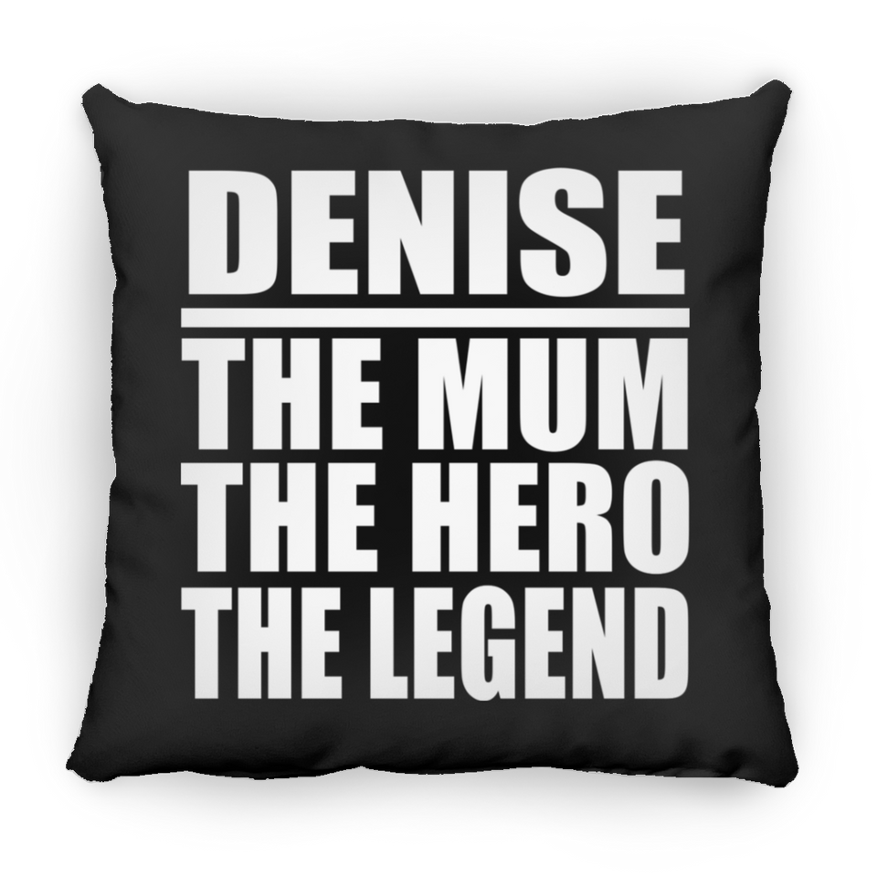 Denise The Mum The Hero The Legend - Throw Pillow Black