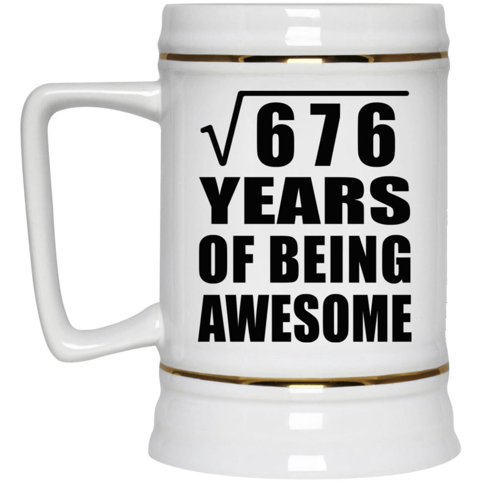 26th Birthday Square Root of 676 Years of Being Awesome - Beer Stein