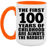 100th Birthday First 100 Years of Childhood Are The Hardest - 15oz Accent Mug Orange