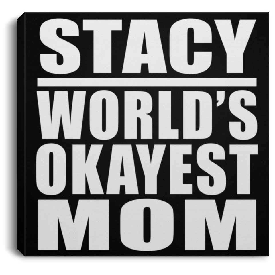 Stacy World's Okayest Mom - Canvas Square