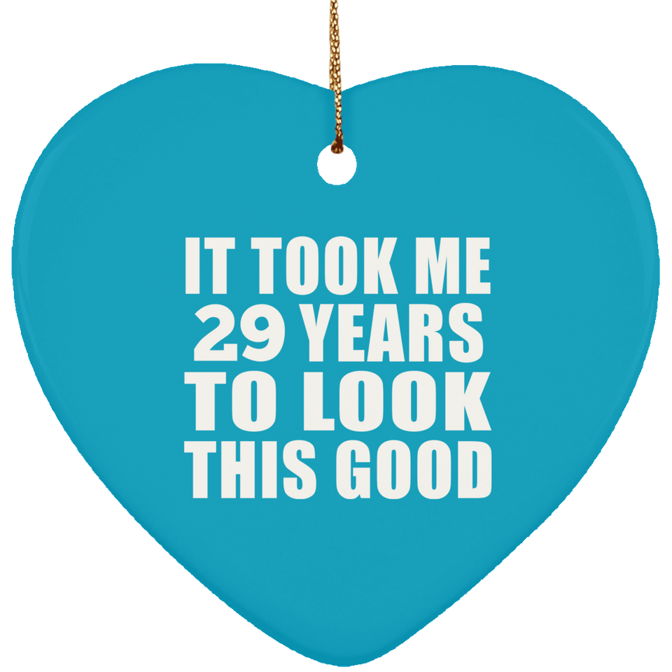 29th Birthday Took Me 29 Years To Look This Good - Heart Ornament