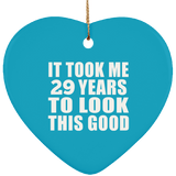 29th Birthday Took Me 29 Years To Look This Good - Heart Ornament