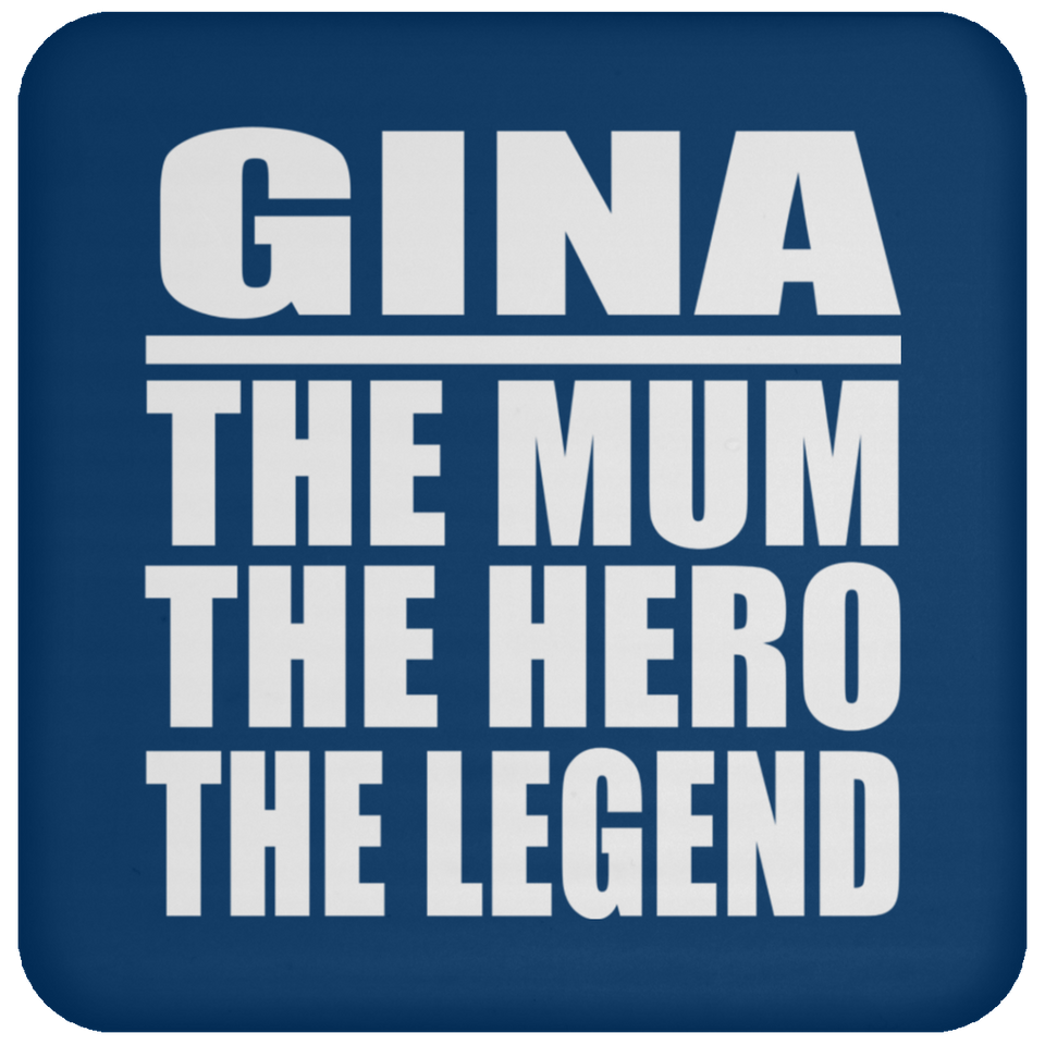 Gina The Mum The Hero The Legend - Drink Coaster