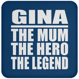 Gina The Mum The Hero The Legend - Drink Coaster