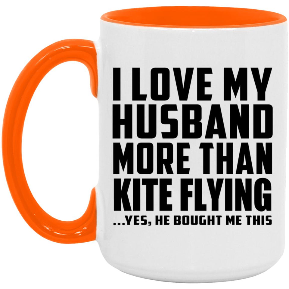 I Love My Husband More Than Kite Flying - 15oz Accent Mug Orange