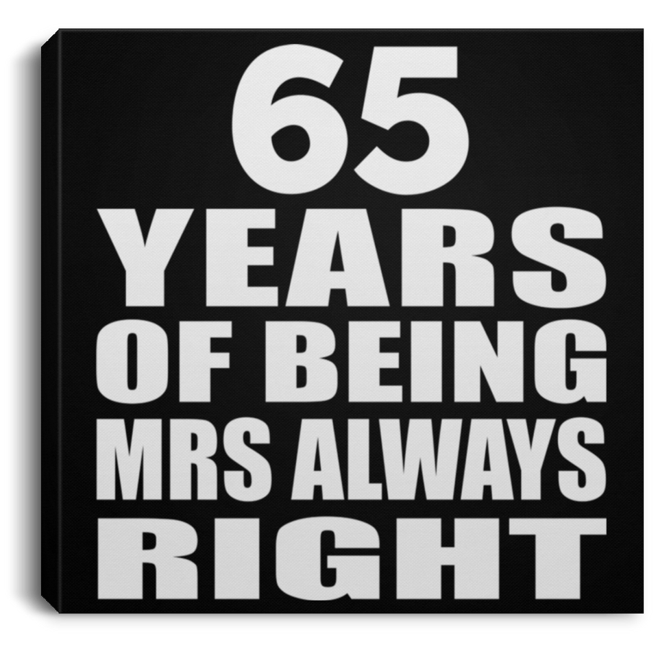 65th Anniversary 65 Years of Being Mrs Always Right - Canvas Square