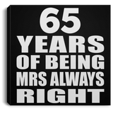 65th Anniversary 65 Years of Being Mrs Always Right - Canvas Square