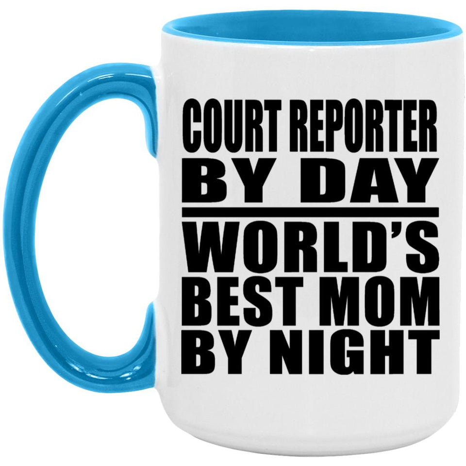 Court Reporter By Day World's Best Mom By Night - 15oz Accent Mug Blue