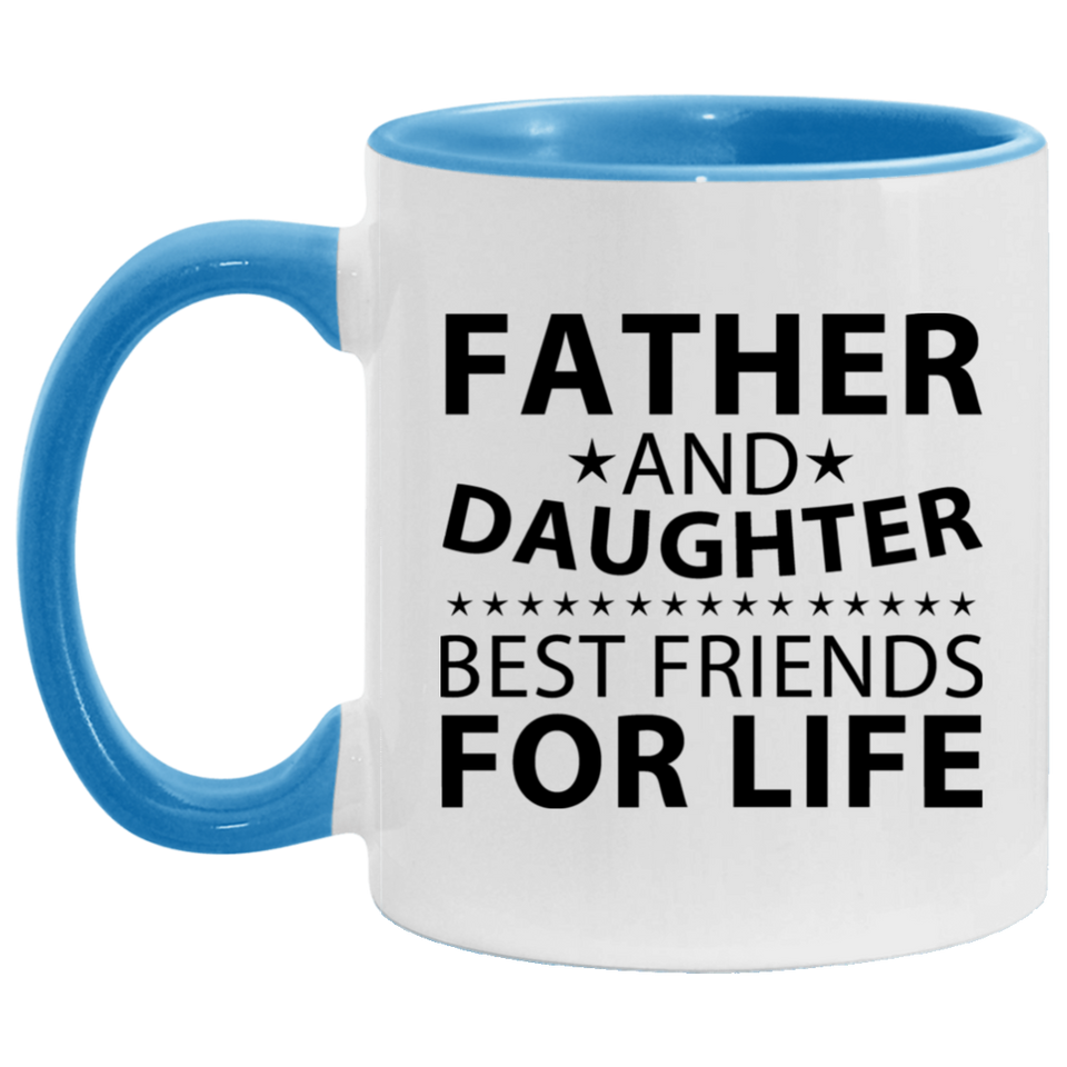 Father and Daughter, Best Friends For Life - 11oz Accent Mug Blue