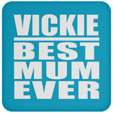 Vickie Best Mum Ever - Drink Coaster