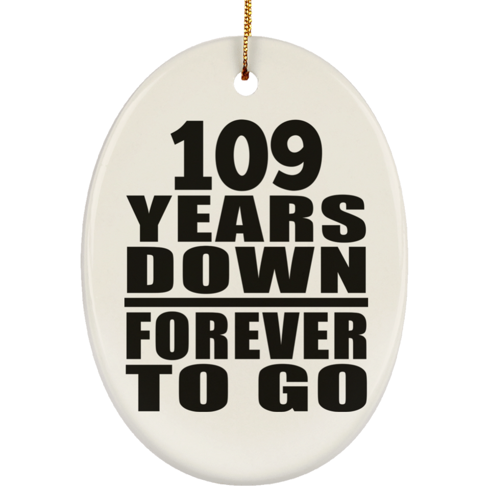109th Anniversary 109 Years Down Forever to Go - Oval Ornament