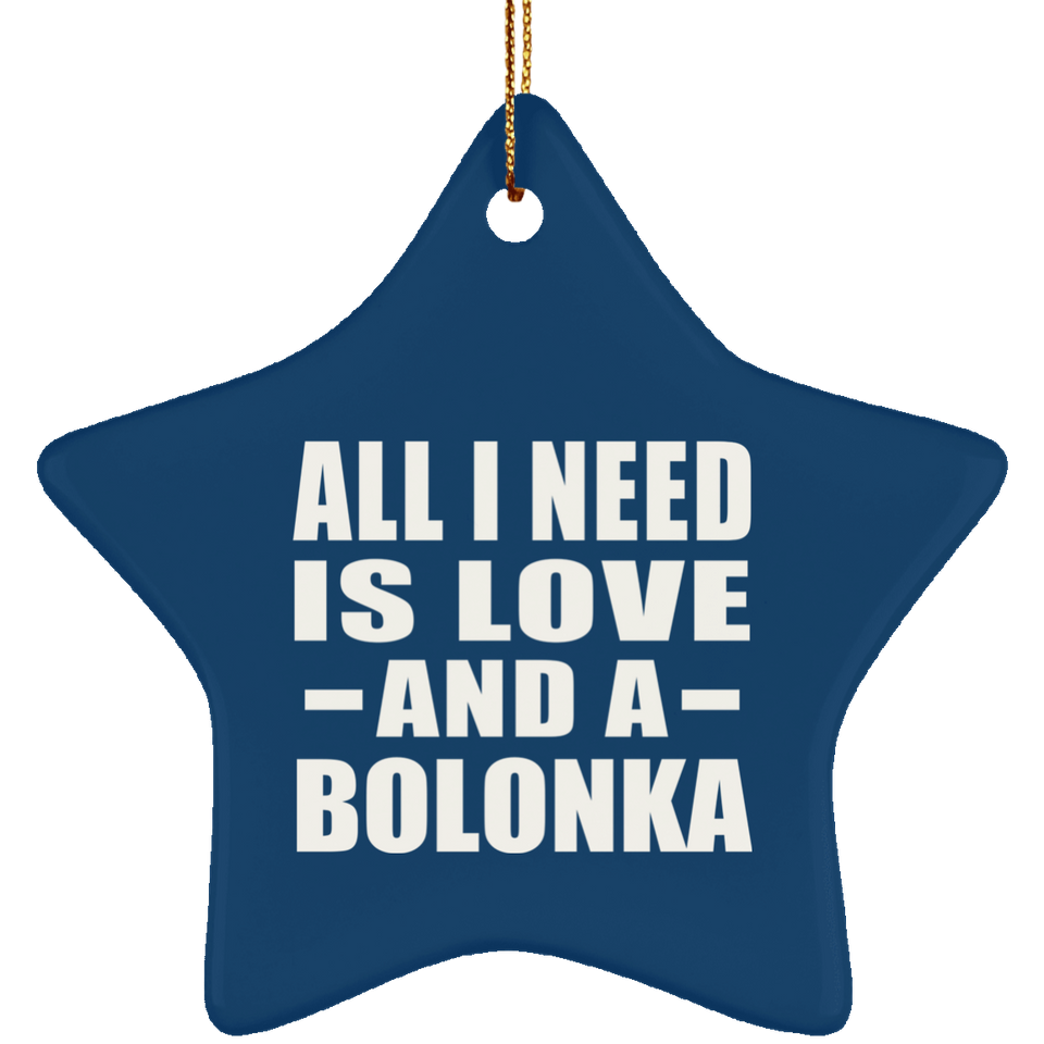 All I Need Is Love And A Bolonka - Star Ornament