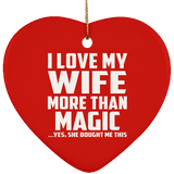 I Love My Wife More Than Magic - Heart Ornament