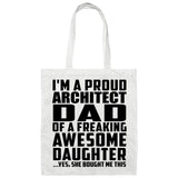 Proud Architect Dad Of Awesome Daughter - Tote Bag White