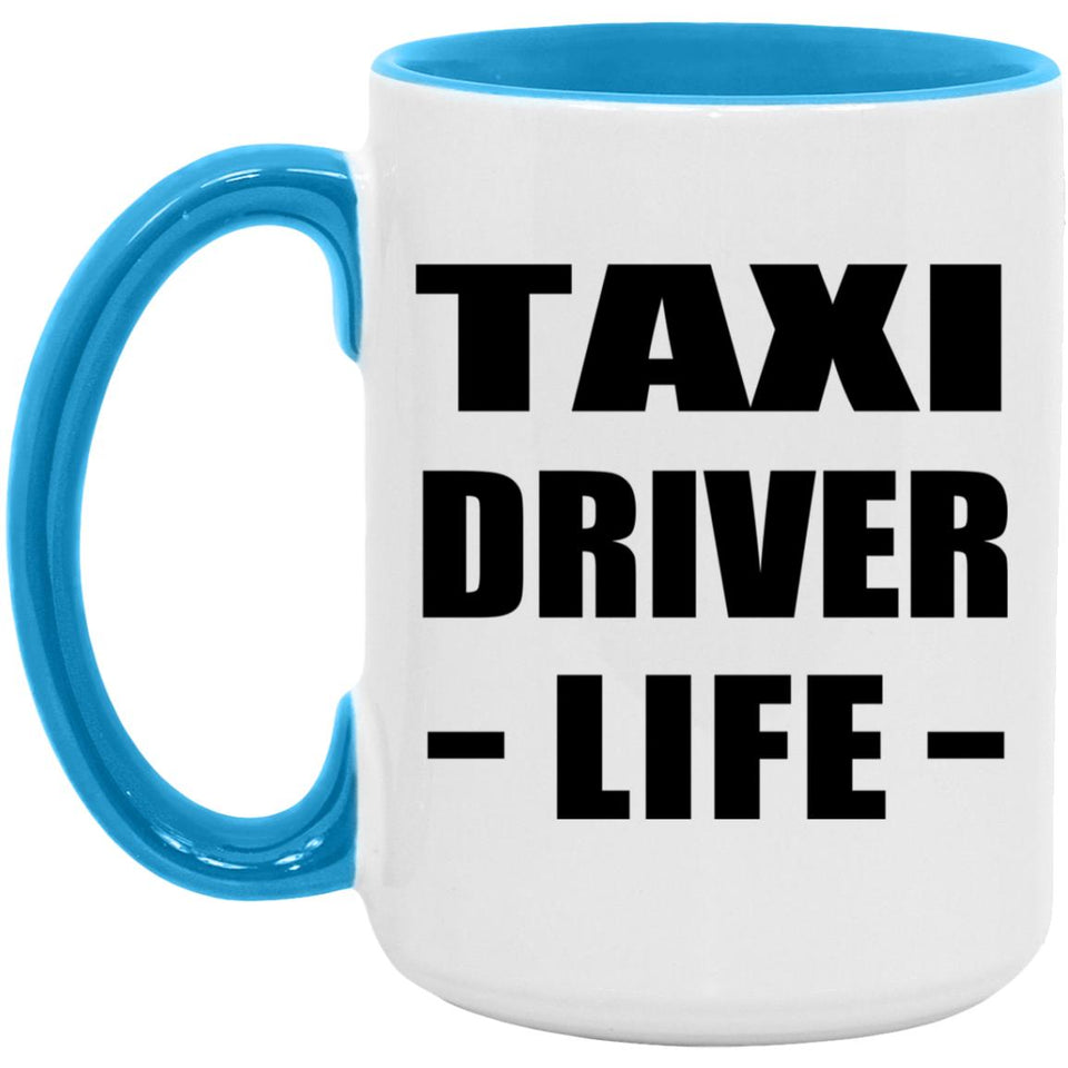 Taxi Driver Life - 15oz Accent Mug Blue