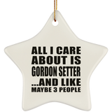 All I Care About Is Gordon Setter - Star Ornament