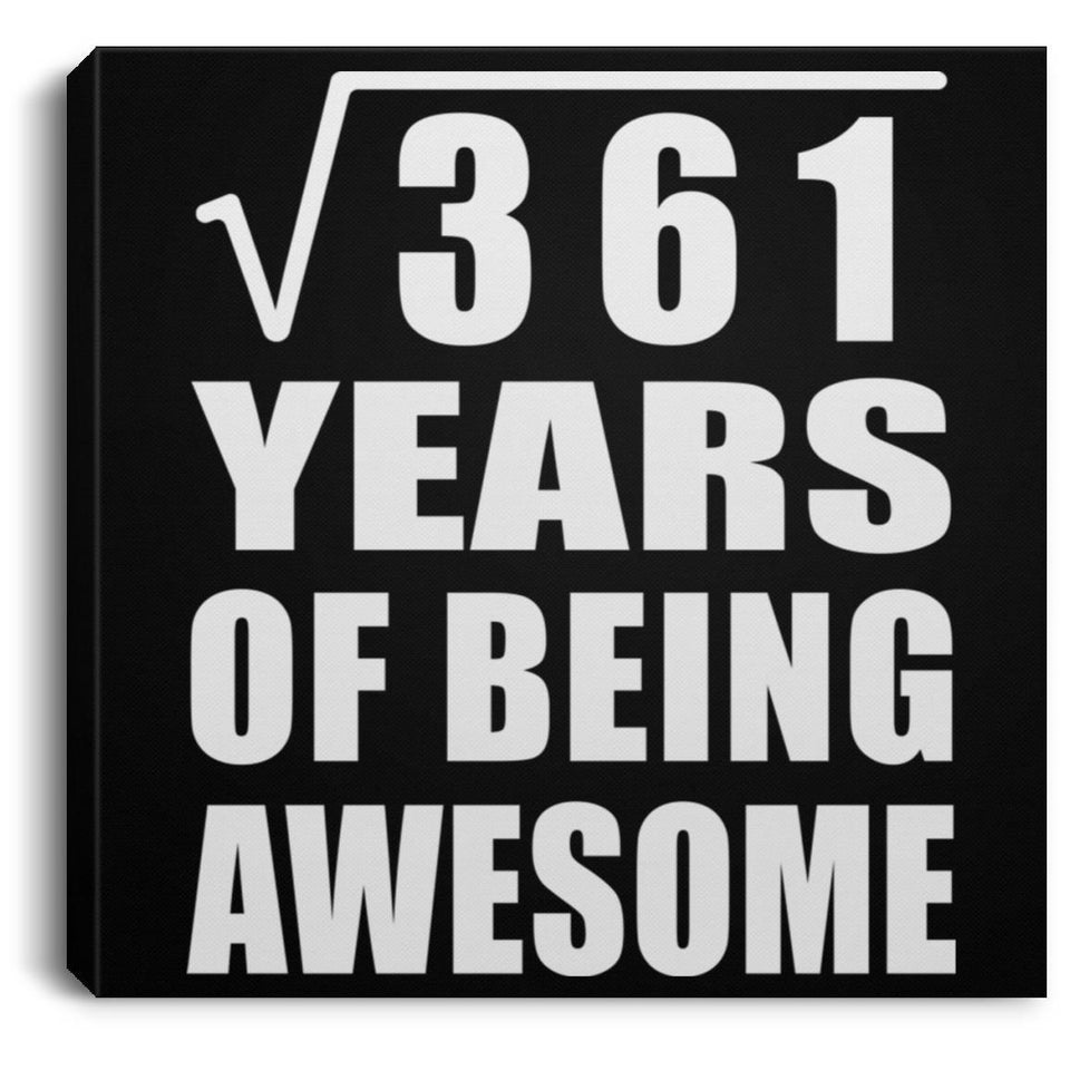 19th Birthday Square Root of 361 Years of Being Awesome - Canvas Square