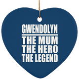 Gwendolyn The Mum The Hero The Legend - Heart Ornament