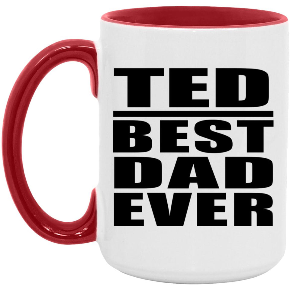 Ted Best Dad Ever - 15oz Accent Mug Red