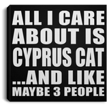 All I Care About Is Cyprus Cat - Canvas Square