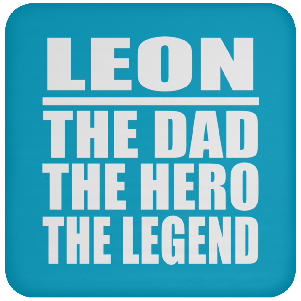 Leon The Dad The Hero The Legend - Drink Coaster