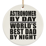 Astronomer By Day World's Best Dad By Night - Circle Ornament