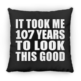 107th Birthday Took Me 107 Years To Look This Good - Throw Pillow Black