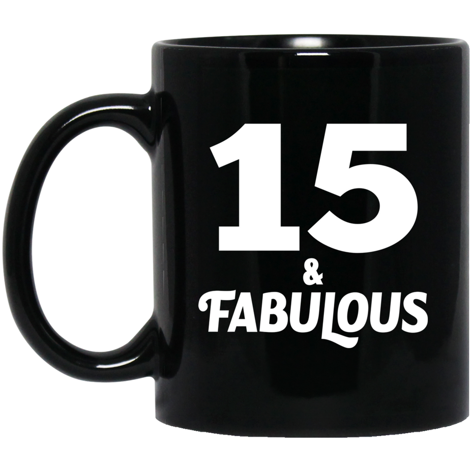 15th Birthday 15 & Fabulous - 11oz Coffee Mug Black