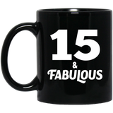 15th Birthday 15 & Fabulous - 11oz Coffee Mug Black
