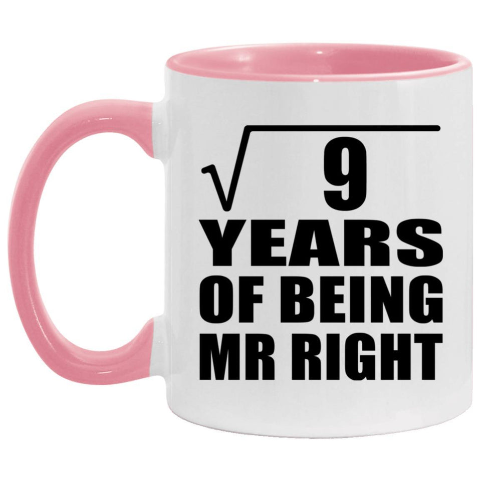 3rd Anniversary Square Root of 9 Years of Being Mr Right - 11oz Accent Mug Pink