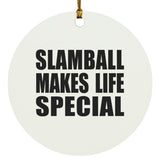 Slamball Makes Life Special - Circle Ornament